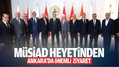 M&Uuml;SİAD Heyetinden Ankara&rsquo;da &ouml;nemli ziyaret