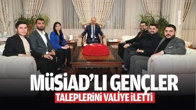 M&Uuml;SİAD&rsquo;lı gen&ccedil;ler, taleplerini valiye iletti