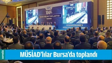 M&Uuml;SİAD&rsquo;LILAR BURSA&rsquo;DA TOPLANDI