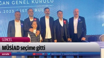 M&Uuml;SİAD se&ccedil;ime gitti