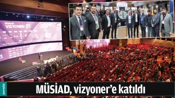 M&Uuml;SİAD, VİZYONER&rsquo;E KATILDI