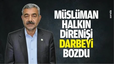 M&uuml;sl&uuml;man halkın direnişi darbeyi bozdu