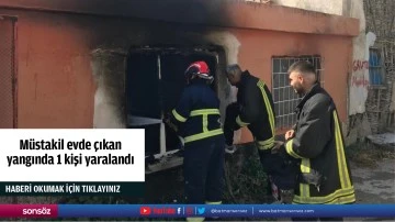 M&uuml;stakil evde &ccedil;ıkan yangında 1 kişi yaralandı