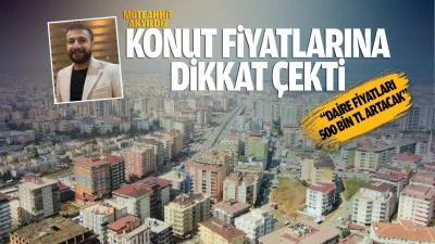 M&uuml;teahhit Akyıldız, konut fiyatlarına dikkat &ccedil;ekti; &ldquo;Daire fiyatları 500 bin TL artacak&rdquo;