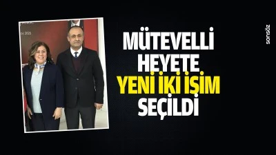 M&uuml;tevelli heyete yeni iki isim se&ccedil;ildi