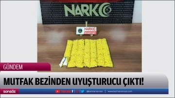 Mutfak bezinden uyuşturucu &ccedil;ıktı!