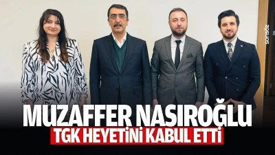 Muzaffer Nasıroğlu TGK heyetini kabul etti