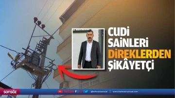 Cudi Sakinleri direklerden şik&acirc;yet&ccedil;i