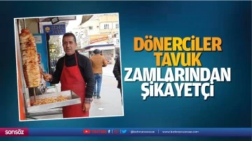 D&ouml;nerciler, tavuk zamlarından şik&acirc;yet&ccedil;i