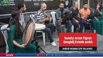 Sanat&ccedil;ı Aram Tigran Dengb&ecirc;j Evinde anıldı