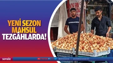 Yeni sezon mahsul tezg&acirc;hlarda!