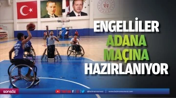 Engelliler, Adana ma&ccedil;ına hazırlanıyor&nbsp;