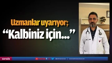 UZMANLAR UYARIYOR