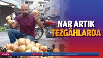 Nar artık tezg&acirc;hlarda