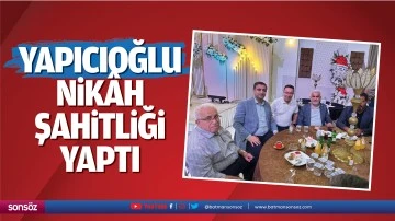 Yapıcıoğlu nik&acirc;h şahitliği yaptı