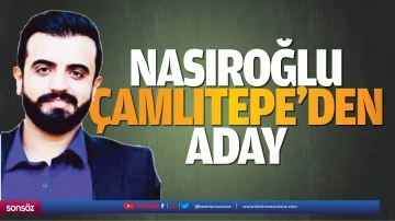 Nasıroğlu&nbsp; &Ccedil;amlıtepe&rsquo;den aday