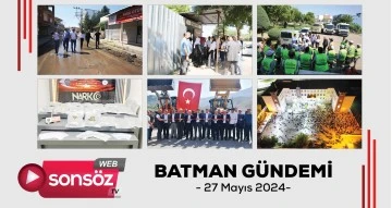 BATMAN G&Uuml;NDEMİ - 27 MAYIS 2024 