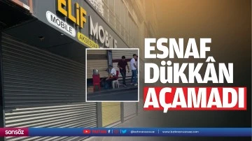 Esnaf d&uuml;kk&acirc;n a&ccedil;amadı...
