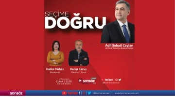 #CANLI - SE&Ccedil;İME DOĞRU - Adil Sebati Ceylan