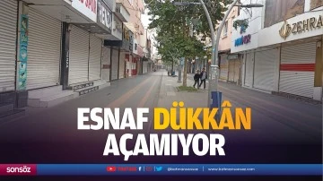 Esnaf d&uuml;kk&acirc;n a&ccedil;amıyor