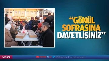 &nbsp;&ldquo;G&ouml;n&uuml;l sofrasına davetlisiniz&rdquo;