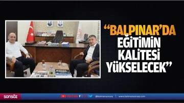 &nbsp;&ldquo;Balpınar&rsquo;da eğitimin kalitesi y&uuml;kselecek&rdquo;