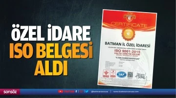 &Ouml;zel İdare, ISO belgesi aldı