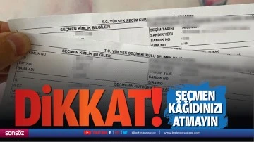 Dikkat! Se&ccedil;men k&acirc;ğıdınızı atmayın