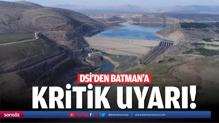 DSİ&rsquo;den &nbsp;Batman&rsquo;a kritik uyarı!
