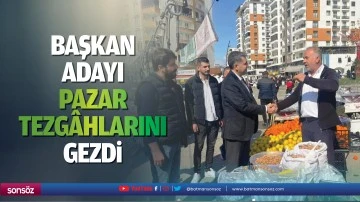 Başkan adayı, pazar tezg&acirc;hlarını gezdi