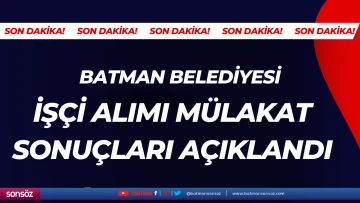 İŞ&Ccedil;İ ALIMI M&Uuml;LAKAT SONU&Ccedil;LARI A&Ccedil;IKLANDI