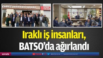 Iraklı iş insanları, BATSO&rsquo;da ağırlandı