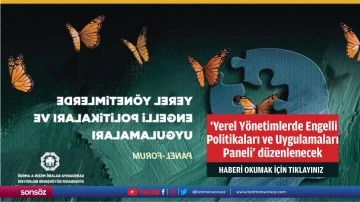 &nbsp;&lsquo;Yerel Y&ouml;netimlerde Engelli Politikaları ve Uygulamaları Paneli&rsquo; d&uuml;zenlenecek