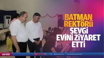 Batman Rekt&ouml;r&uuml;, sevgi evini ziyaret etti&nbsp;