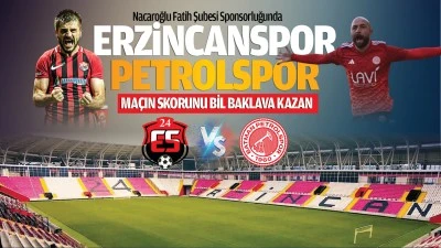 Erzincanspor - Petrolspor ma&ccedil;ın skorunu bil baklava kazan