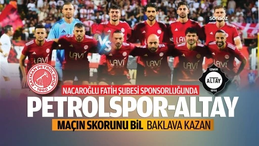 Nacaroğlu Fatih Şubesi sponsorluğunda Petrolspor-Altay ma&ccedil;ın skorunu baklava kazan