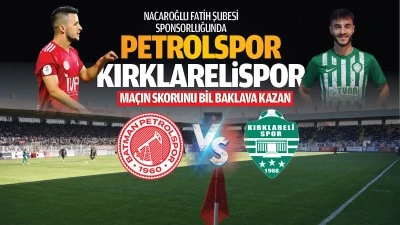 Petrolspor &ndash; Kırklarelispor ma&ccedil;ın skorunu bil baklava kazan