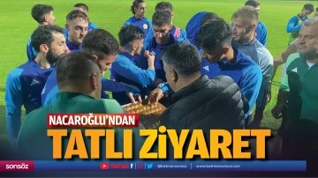 Nacaroğlu&rsquo;ndan tatlı ziyaret