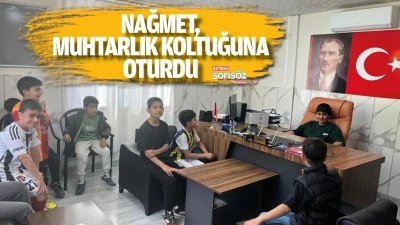 Nağmet, muhtarlık koltuğuna oturdu