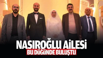 Nasıroğlu ailesi bu d&uuml;ğ&uuml;nde buluştu