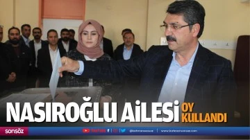 Nasıroğlu ailesi oy kullandı
