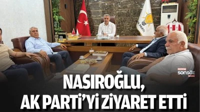 Nasıroğlu, AK Parti&rsquo;yi ziyaret etti