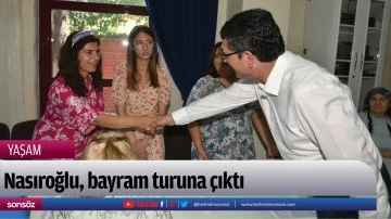 Nasıroğlu, bayram turuna &ccedil;ıktı