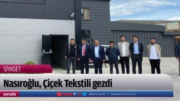 Nasıroğlu, &Ccedil;i&ccedil;ek Tekstili gezdi