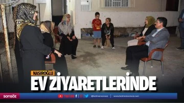 Nasıroğlu ev ziyaretlerinde
