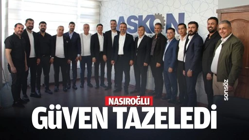 Nasıroğlu g&uuml;ven tazeledi