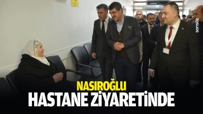 Nasıroğlu, hastane ziyaretinde