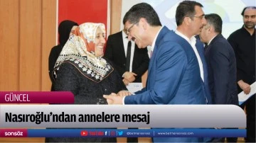 Nasıroğlu&rsquo;ndan annelere mesaj