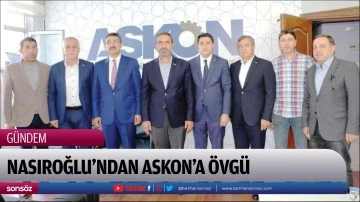 Nasıroğlu&rsquo;ndan ASKON&rsquo;a &ouml;vg&uuml;