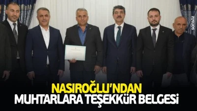 Nasıroğlu&rsquo;ndan muhtarlara teşekk&uuml;r belgesi
